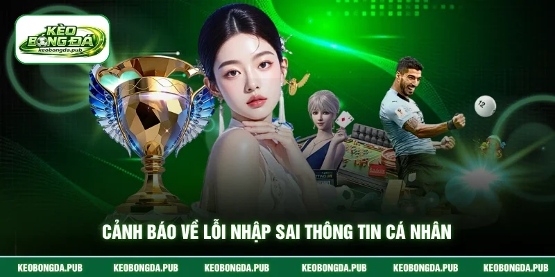 Cảnh báo về lỗi nhập sai thông tin cá nhân