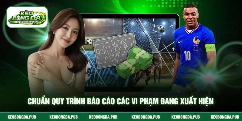 Chuẩn quy trình báo cáo các vi phạm đang xuất hiện