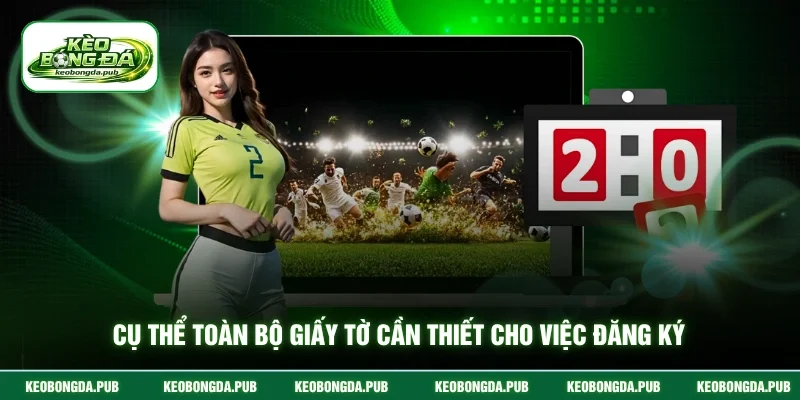 Cụ thể toàn bộ giấy tờ cần thiết cho việc đăng ký