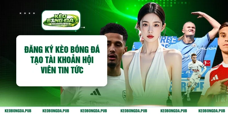 đăng ký kèo bóng đá