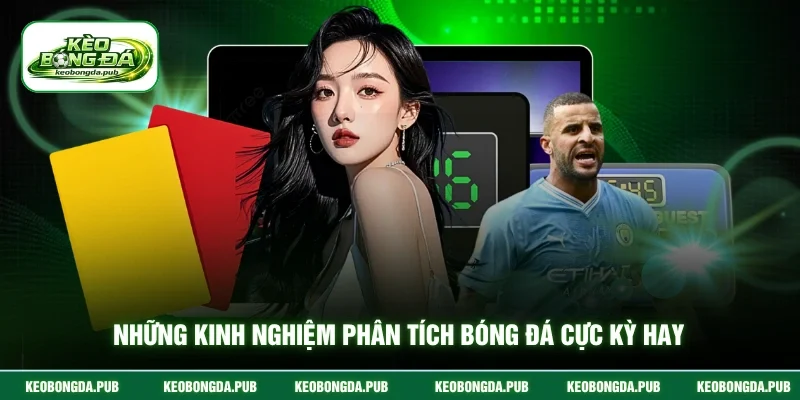 Những kinh nghiệm phân tích bóng đá cực kỳ hay