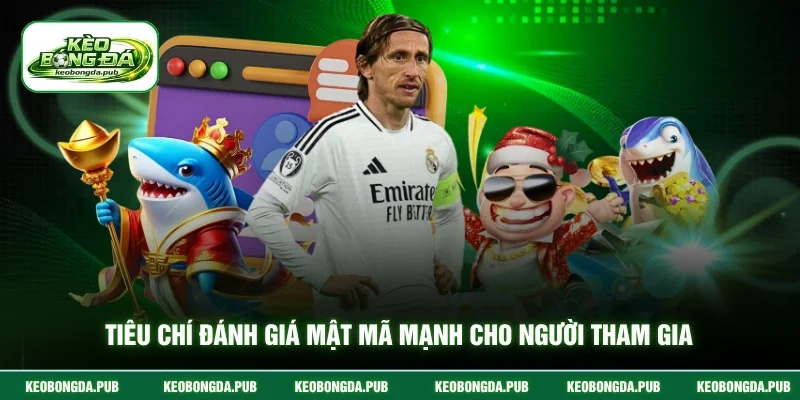 Tiêu chí đánh giá mật mã mạnh cho người tham gia