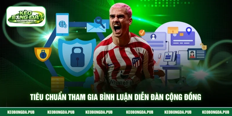 Tiêu chuẩn tham gia bình luận diễn đàn cộng đồng