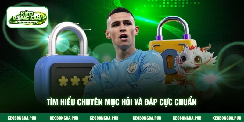 Tìm hiểu chuyên mục hỏi và đáp cực chuẩn