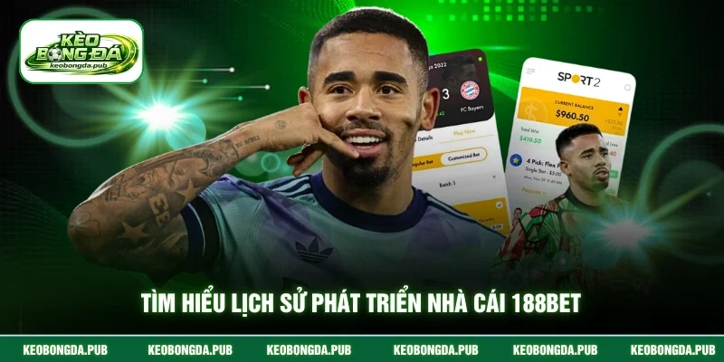 Tìm hiểu lịch sử phát triển nhà cái 188Bet
