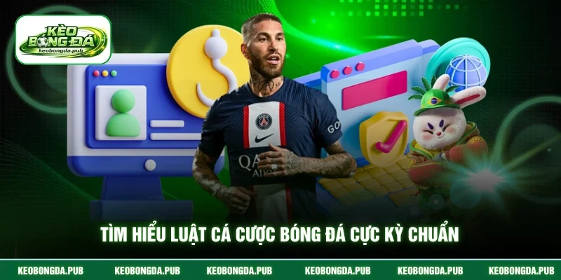 Tìm hiểu luật cá cược bóng đá cực kỳ chuẩn