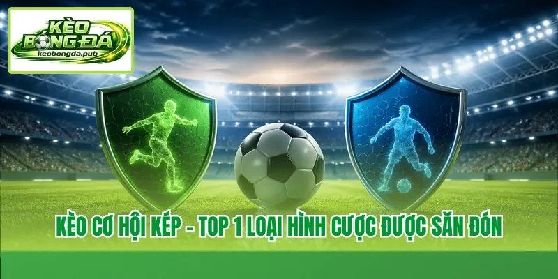 Kèo cơ hội kép